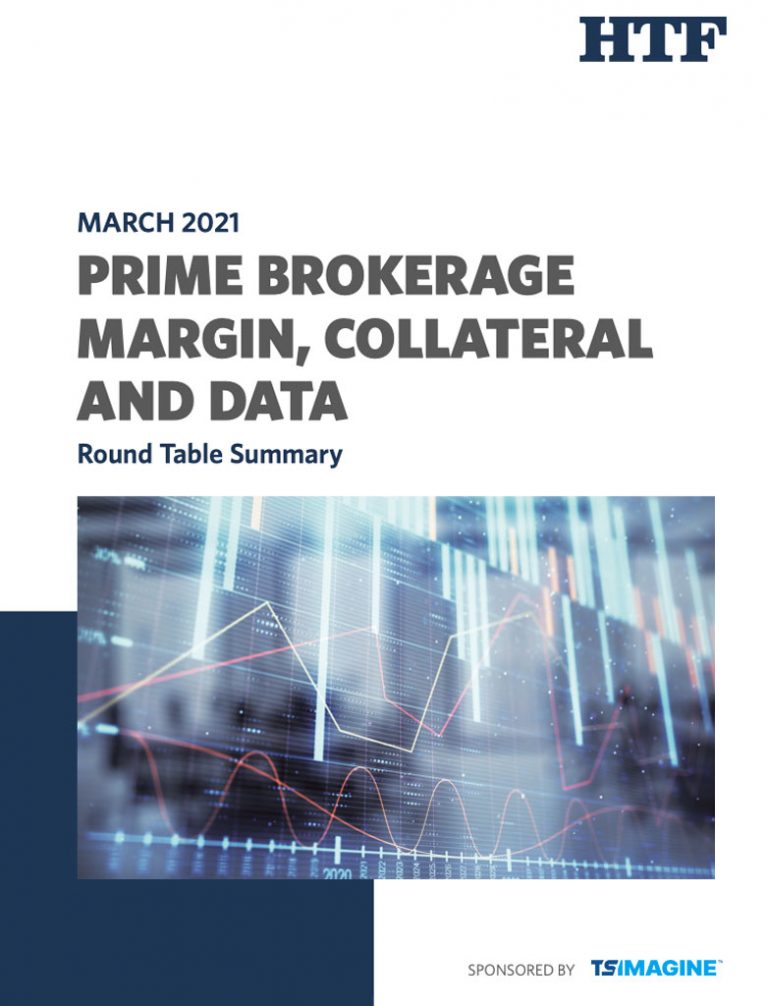 MARCH 2021 – Round Table Summary: Prime Brokerage, Margin, Collateral and Data